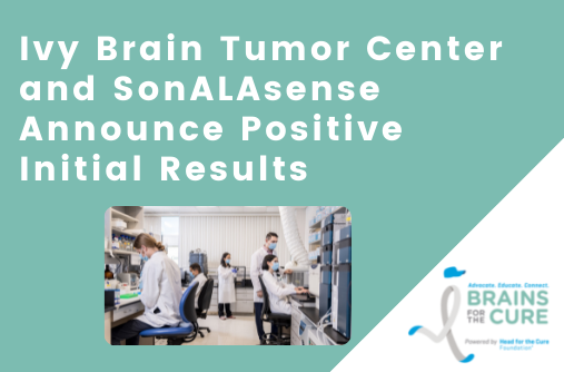 Ivy Brain Tumor Center and SonALAsense Announce Positive Initial Results